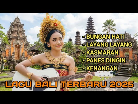 Lagu Bali Terbaru Dan Terhits 2025 | Bungan Hati | Kasmaran | Layang Layang