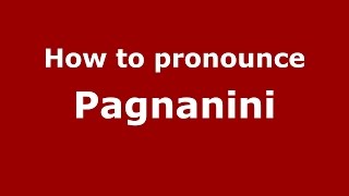 How to pronounce Pagnanini