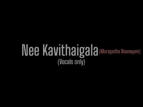 Nee Kavithaigala (vocal only ) -without music | pradeep kumar| maragadha Naanayam|
