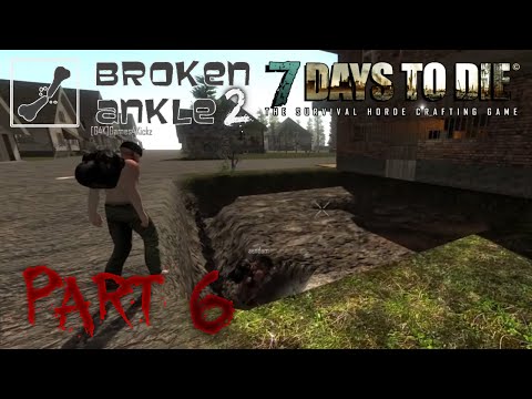 7 Days to Die Co-op Multiplayer Broken Ankle 2 - Alpha 11.3 - Part 6