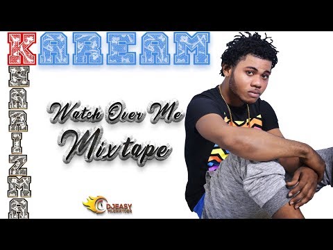 Kaream Kharizma 2018 Watch Over Me Mixtape  Mix by djeasy