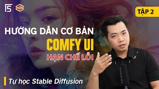 Tập 2 - Hướng dẫn ComfyUI cơ bản cho người bắt đầu | Tự học Stable Diffusion AI
