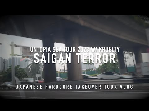 SAIGAN TERROR - UNTOPIA SEA JAPANESE HARDCORE TAKEOVER TOUR w/ KRUELTY (2023/Official Tour Vlog)