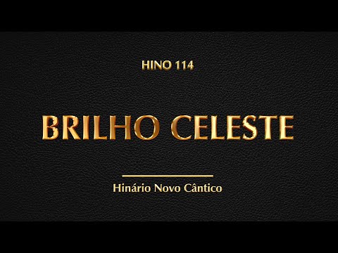 Hino 114 - Brilho celeste (Hinário Novo Cântico)