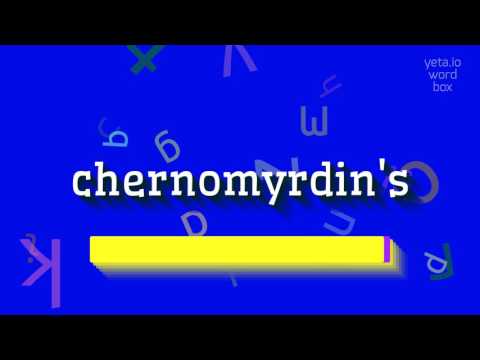 CHERNOMYRDIN'S - HOW TO PRONOUNCE IT?