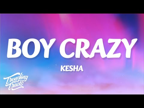 Kesha - BOY CRAZY (Lyrics)