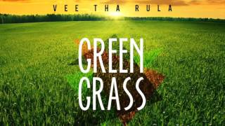 Vee Tha Rula - Green Grass (Prod by Eriek OTB)