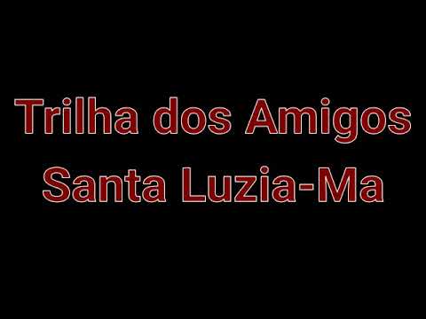 Trilha dos amigos. Santa Luzia-ma.  Parte 01