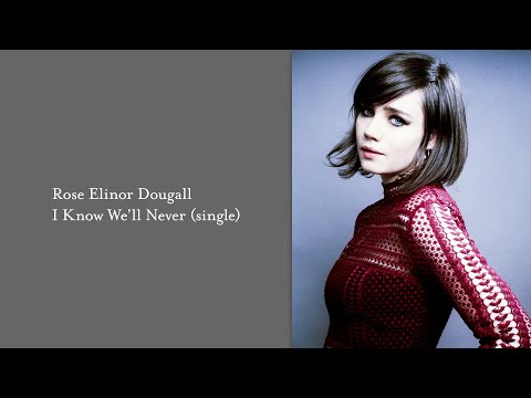 Rose Elinor Dougall - I Know We'll Never (single)
