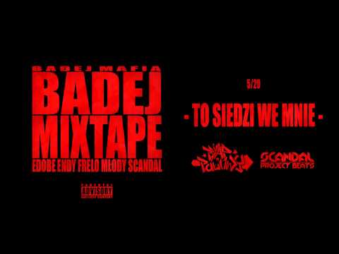 05. To Siedzi We Mnie (Badej Mafia - Badej Mixtape)