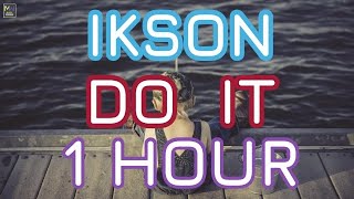 Download lagu DO IT - IKSON - DO IT BY IKSON 1 HOUR [MUSIC WORLD] mp3
