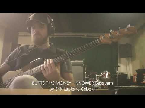 BUTTS T**S MONEY - KNOWER - Bass Jam by Erik Lapierre Cebokli