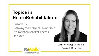 Topics in Neuro Rehab Ep 12: Personal Exoskeleton Reimbursement Update