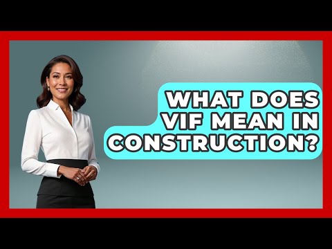 What Does VIF Mean In Construction? - Civil Engineering Explained