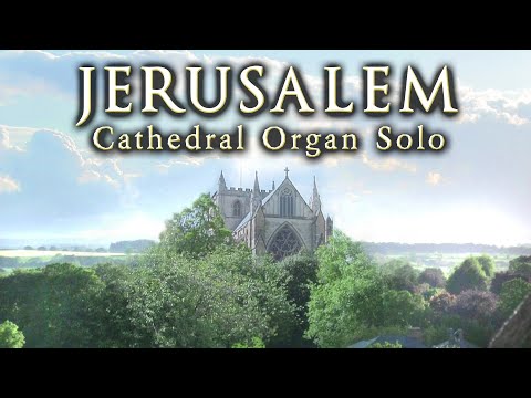 JERUSALEM (AND DID THOSE FEET) - CATHEDRAL ORGAN SOLO - JONATHAN SCOTT