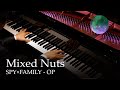 Mixed Nuts - SPY×FAMILY OP [Piano] / Official Hige Dandism