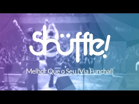 Banda Shuffle! - Melhor Que O Seu (WebClipe - Via Funchal)