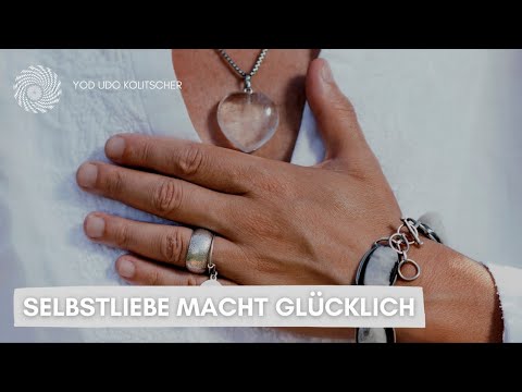 Selbstliebe der Schlüssel zum Glücklichsein - Yod Udo Kolitscher