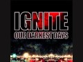 Ignite - Fear is our Tradition (Our Darkest Days)