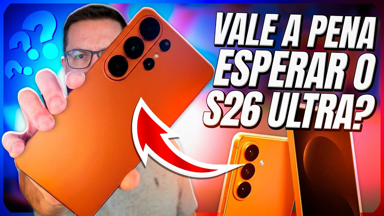 Vai se Arrepender? Comprar o S25 Ultra ou Esperar o S26 Ultra?