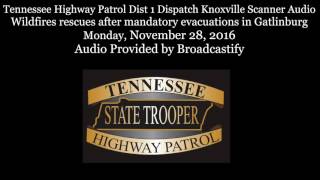 Tennessee Highway Patrol Dispatch Scanner Audio Wildfires rescues in Gatlinburg