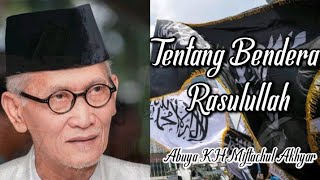 Download lagu KH Miftachul Akhyar || TENTANG BENDERA Rasulullah mp3