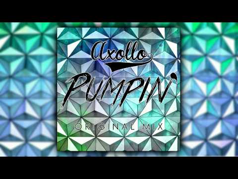 Axollo - Pumpin' (Original Mix)