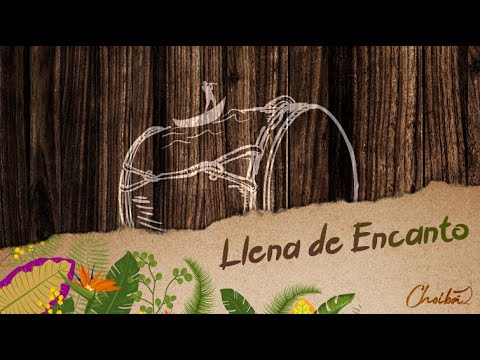 Llena de encanto - CHOIBÁ
