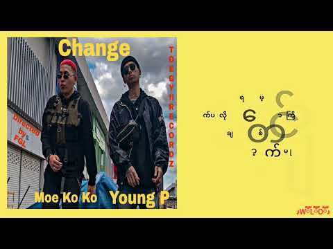 Change Young P & Moe Ko Ko Lyrics video
