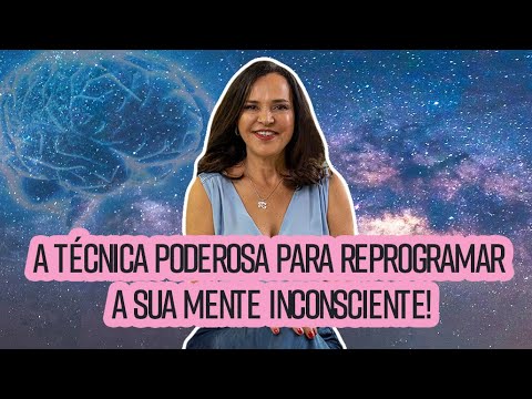A TÉCNICA PODEROSA PARA REPROGRAMAR A SUA MENTE INCONSCIENTE!