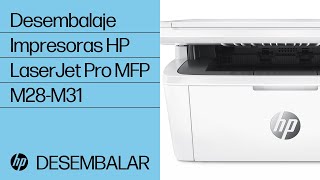 Cómo desembalar las impresoras multifuncionales HP LaserJet Pro M28-M31