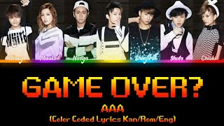 AAA - GAME OVER？(Color Coded Lyrics Kan/Rom/Eng)