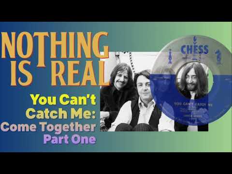 You Can’t Catch Me: The Beatles Come Together Part One