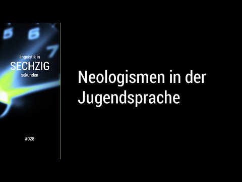Linguistik in 60 Sekunden -- #028 Neologismen in der Jugendsprache