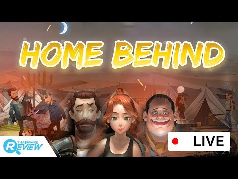 แคสเกมส์ Home Behind เกมส์แนวเอาตัวรอดบนมือถือที่ผสม RPG สมัยเก่าได้อย่างลงตัว [Live Game Streaming]