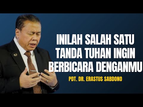INILAH SALAH SATU TANDA TUHAN INGIN BERBICARA DENGANMU| PDT. DR. ERASTUS SABDONO