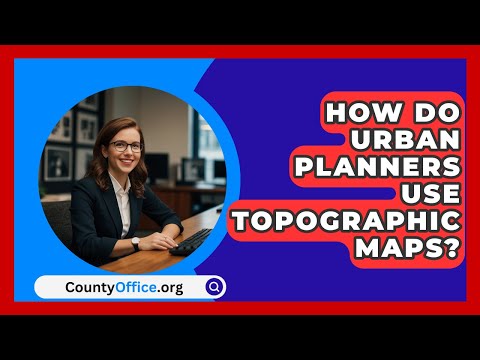 How Do Urban Planners Use Topographic Maps? - CountyOffice.org