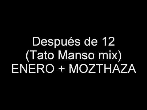 Después de 12 (Tato manso mix) - ENERO & MOZTHAZA
