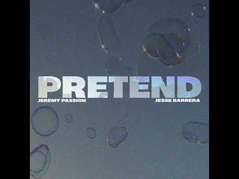 Jeremy Passion & Jesse Barrera - 'Pretend'
