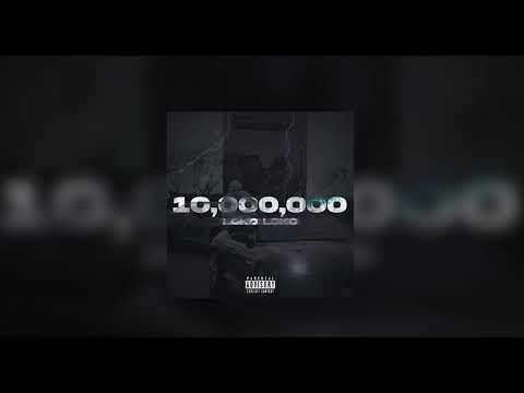 Loko Loko - 10,000,000 (UNRELEASED LEAK)