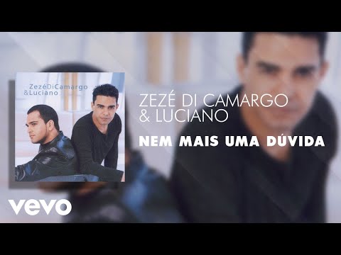 Nem Mais Uma Duvida - Zezé Di Camargo & Luciano