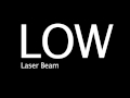 Low - Laser Beam