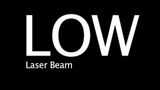 Low - Laser Beam