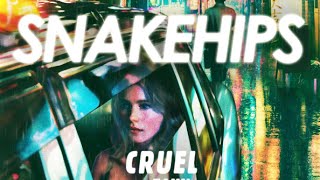 SNAKEHIPS - CRUEL (Audio)