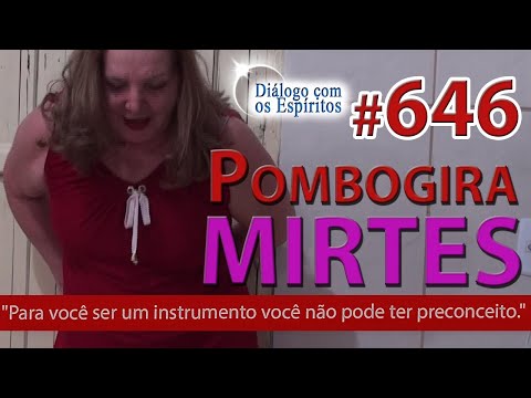 DcE 646 - [] Entidade Pombogira Mirtes - Médium Mãe Zumbá, Neida Martins