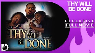 Thy Will be Done - Exclusive Nollywood Passion Movie Full