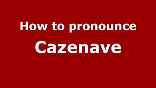 How to pronounce Cazenave