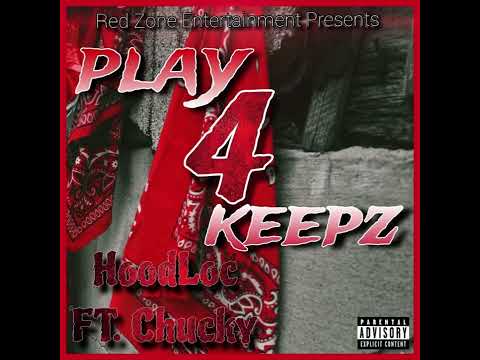 Play 4 Keepz - Hoodloc ft. Chucky