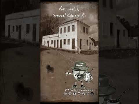 Foto antiga de General Câmara RS. História de General Câmara RS. Hino do RS. VN Fretes e Mudanças 🚛
