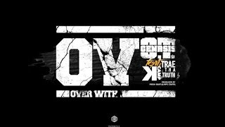 O.T. Genasis - O.V. Feat. K Camp & Trae Tha Truth